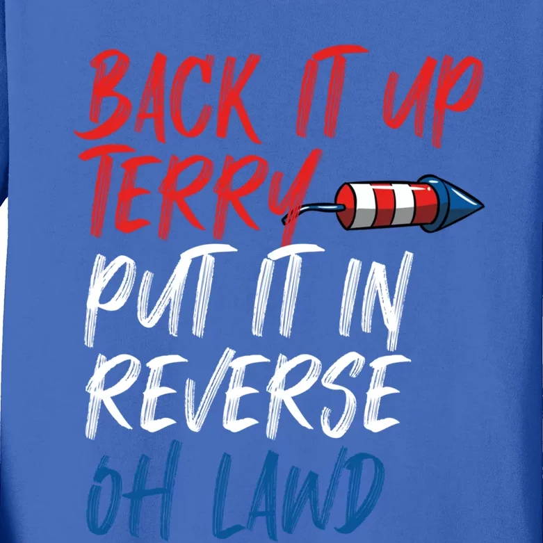 Back It Up Terry Put It In Reverse Oh Lawd Funny 4th Of July Gift Kids Long Sleeve Shirt