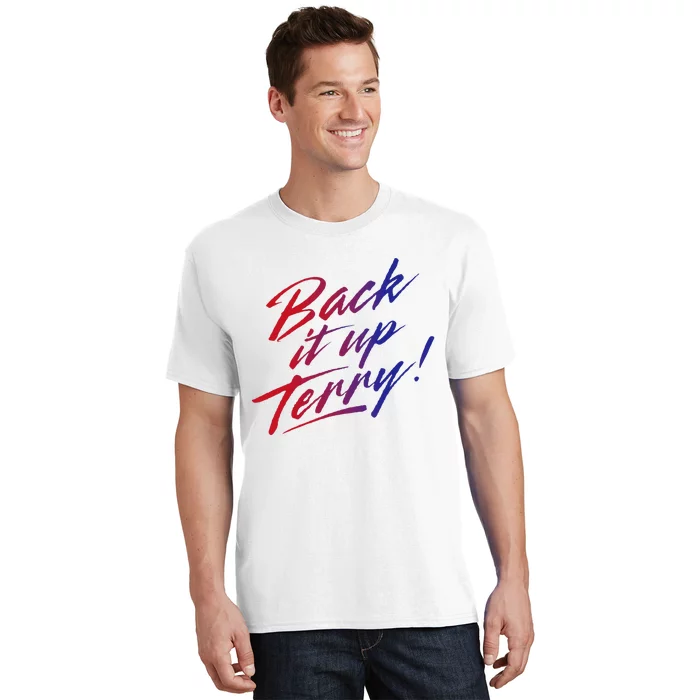 Back It Up Terry! 4th Of July T-Shirt