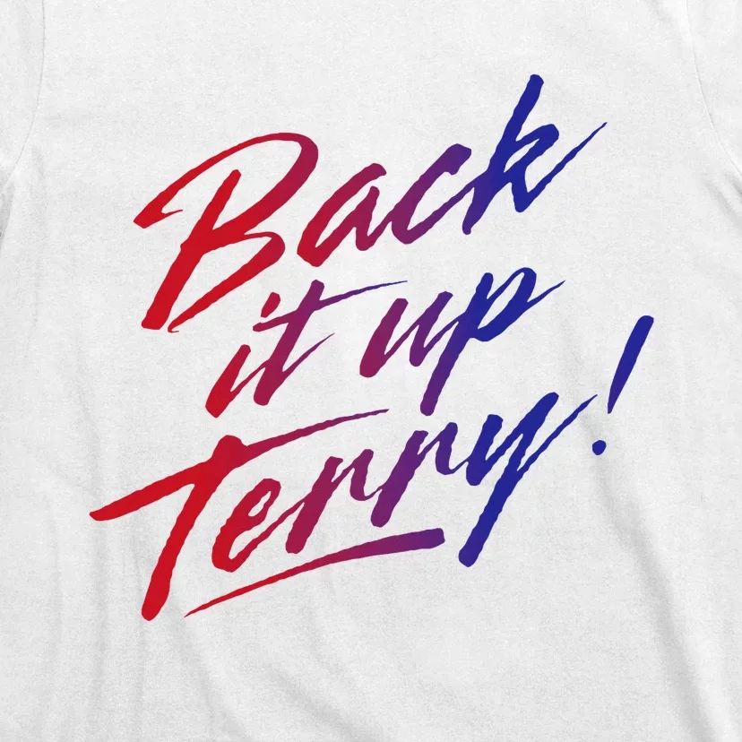 Back It Up Terry! 4th Of July T-Shirt