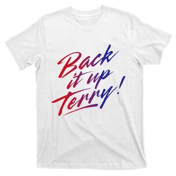 Back It Up Terry! 4th Of July T-Shirt