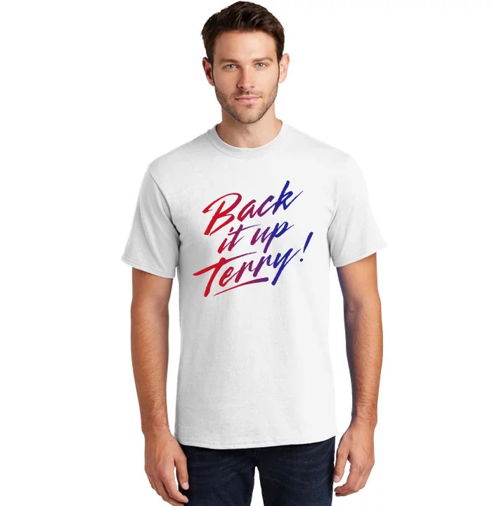 Back It Up Terry! 4th Of July Tall T-Shirt