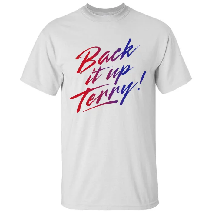 Back It Up Terry! 4th Of July Tall T-Shirt