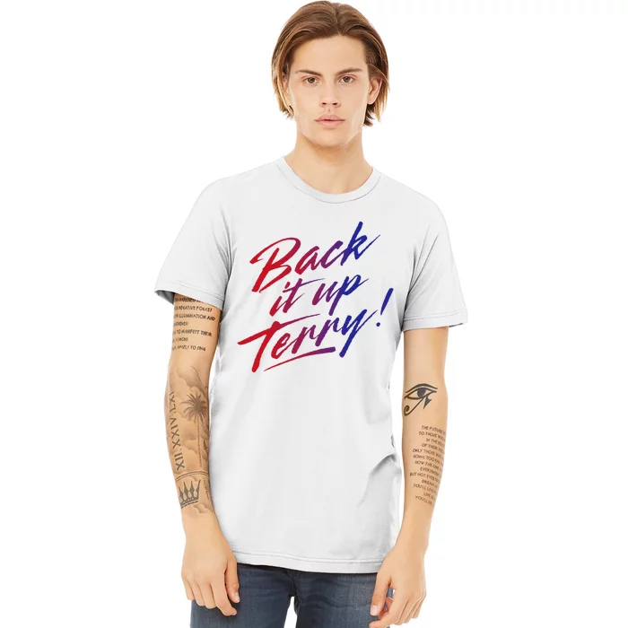 Back It Up Terry! 4th Of July Premium T-Shirt