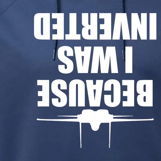 Because I Was Inverted Performance Fleece Hoodie