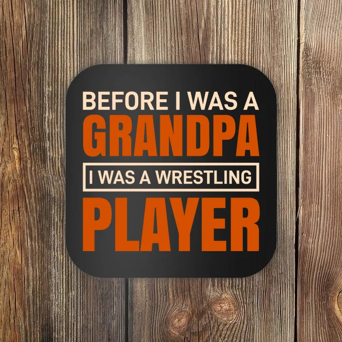 Before I Was A Grandpa I Was A Wrestling Player Coaster