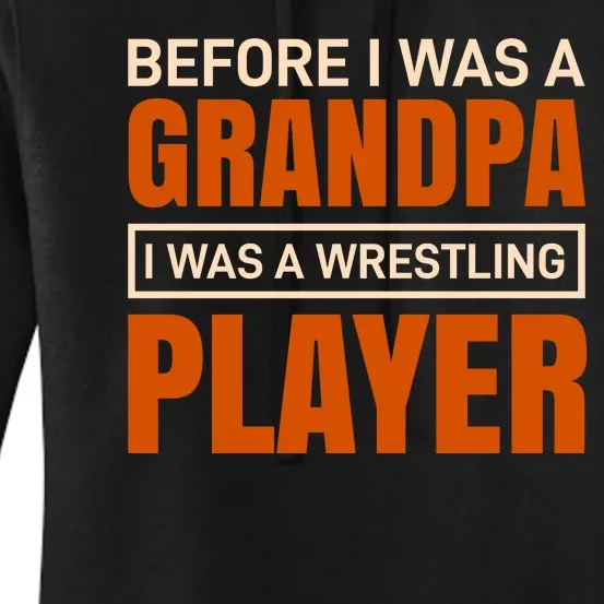 Before I Was A Grandpa I Was A Wrestling Player Women's Pullover Hoodie