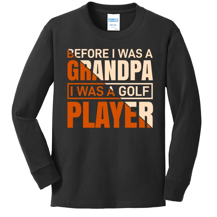 Before I Was A Grandpa I Was A Golf Player Kids Long Sleeve Shirt