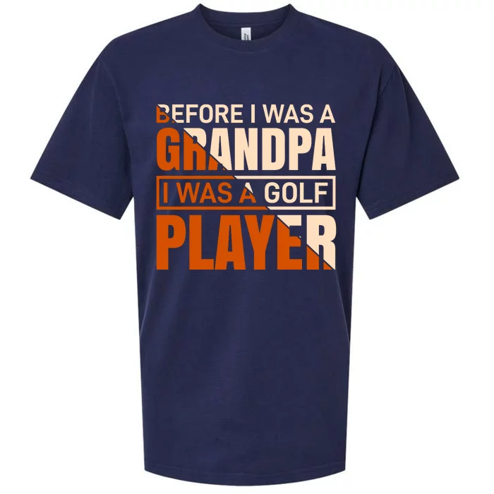 Before I Was A Grandpa I Was A Golf Player Sueded Cloud Jersey T-Shirt