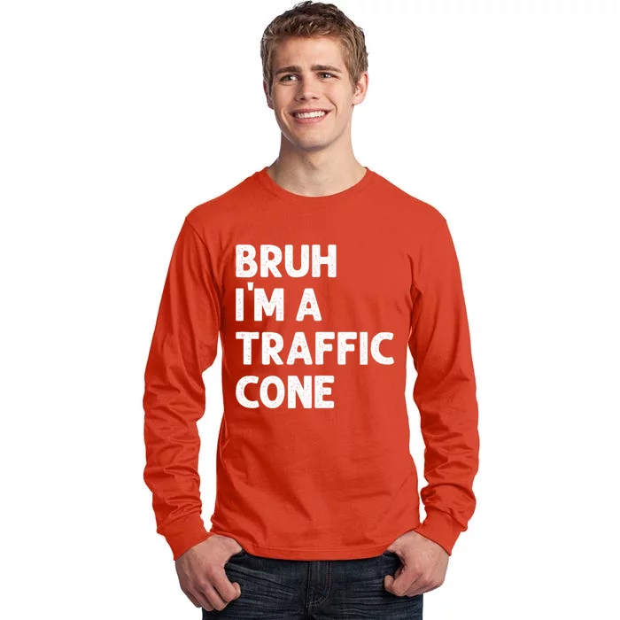 Bruh IM With A Traffic Cone Funny Adult Costume Tall Long Sleeve T-Shirt