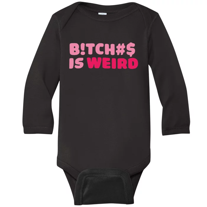 Btch$ Is Weird Baby Long Sleeve Bodysuit