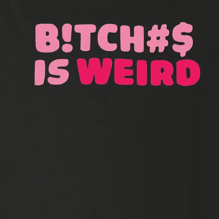 Btch$ Is Weird Toddler Long Sleeve Shirt