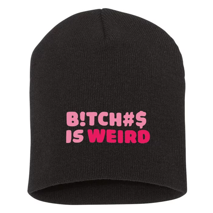 Btch$ Is Weird Short Acrylic Beanie