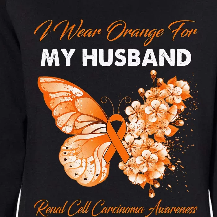 Butterfly I Wear Orange For My Husband Renal Cell Carcinoma Womens California Wash Sweatshirt