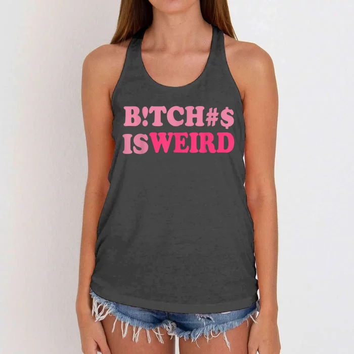 Bitches Is Weird Funny Women Gifts Women's Knotted Racerback Tank