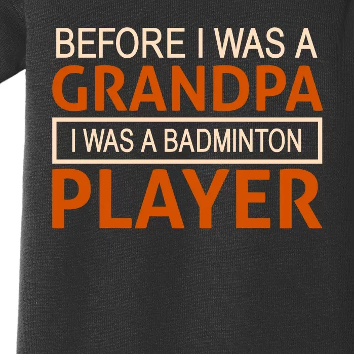 Before I Was A Grandpa I Was A Badmintion Player Baby Bodysuit