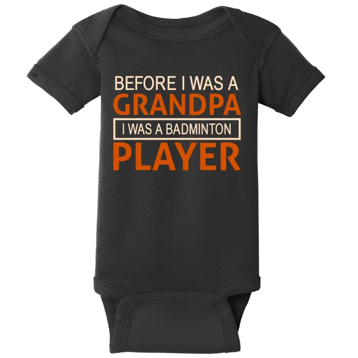 Before I Was A Grandpa I Was A Badmintion Player Baby Bodysuit