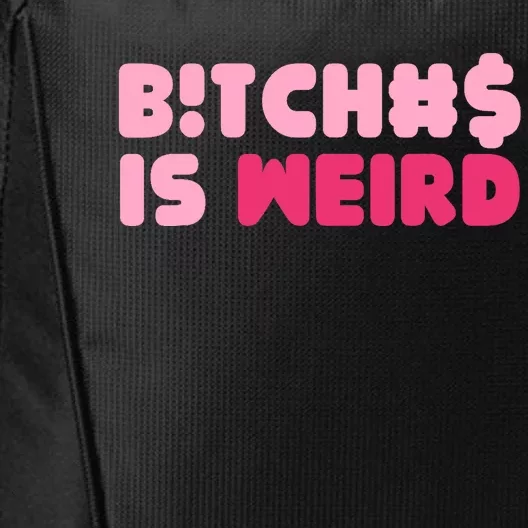 Bitches Is Weird Wo Funny City Backpack