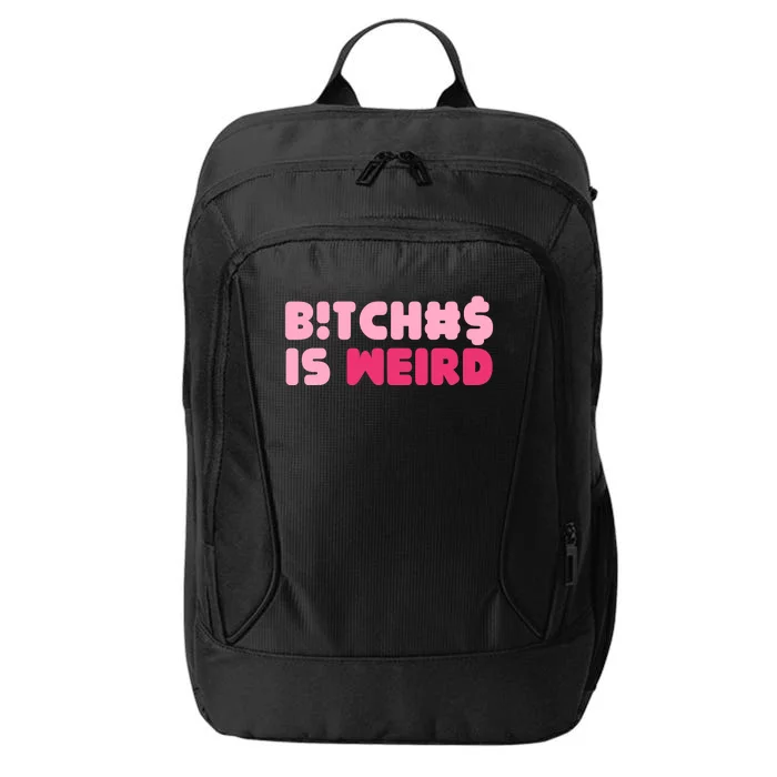 Bitches Is Weird Wo Funny City Backpack