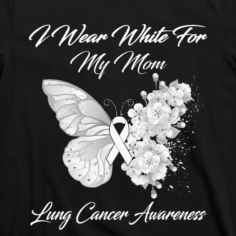 Butterfly I Wear White For My Mom Lung Cancer Awareness T-Shirt