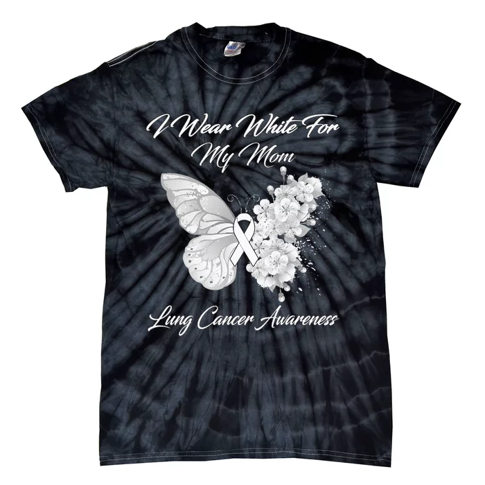 Butterfly I Wear White For My Mom Lung Cancer Awareness Tie-Dye T-Shirt