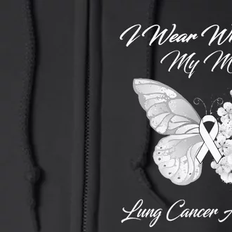 Butterfly I Wear White For My Mom Lung Cancer Awareness Full Zip Hoodie