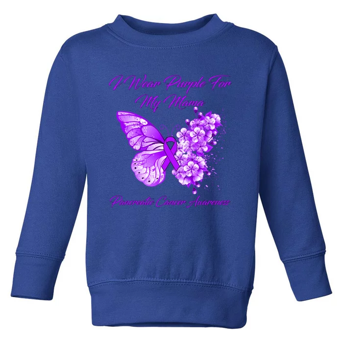 Butterfly I Wear Purple For My Mama Pancreatic Cancer Gift Toddler Sweatshirt