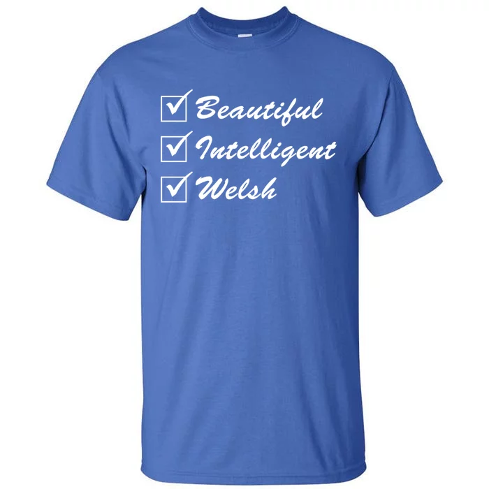 Beautiful Intelligent Welsh Gift Tall T-Shirt