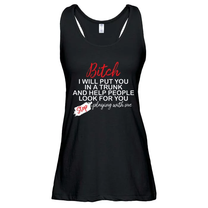 Bitch I Will Put You In A Trunk And Help People Look For You Ladies Essential Flowy Tank