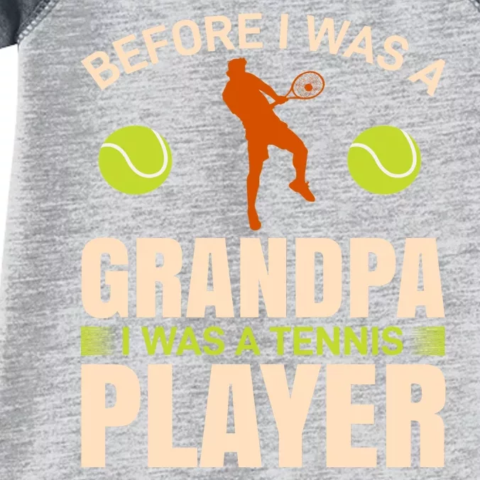 Before I Was A Grandpa I Was A Tennis Player Infant Baby Jersey Bodysuit