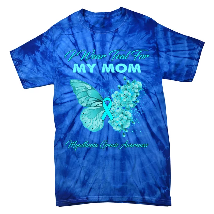 Butterfly I Wear Teal For My Mom Myasthenia Gravis Awareness Gift Tie-Dye T-Shirt