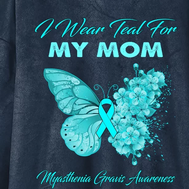 Butterfly I Wear Teal For My Mom Myasthenia Gravis Awareness Gift Hooded Wearable Blanket