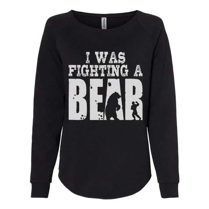 Best I Was Fighting A Bear Womens California Wash Sweatshirt