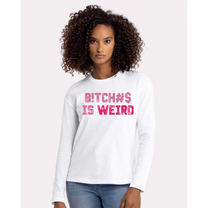 Bi.tches Is Weird Funny Womens Cotton Relaxed Long Sleeve T-Shirt