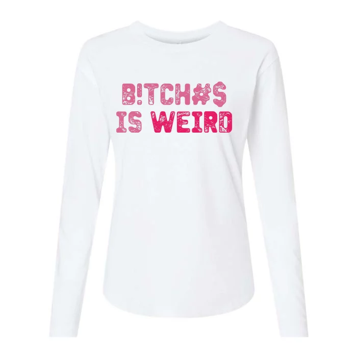 Bi.tches Is Weird Funny Womens Cotton Relaxed Long Sleeve T-Shirt