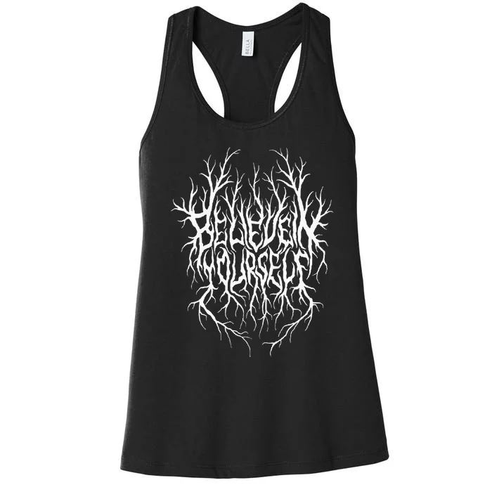 Believe In Yourself Black Metal Parody Women's Racerback Tank