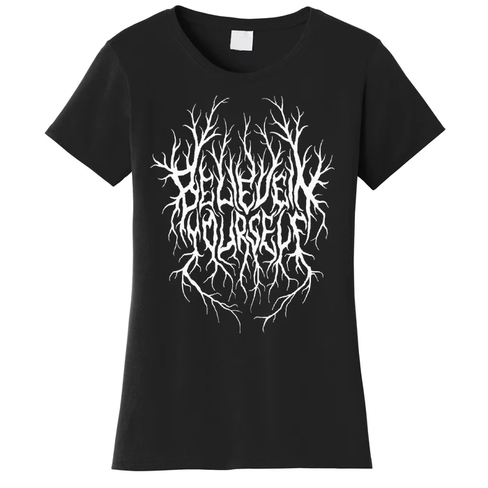 Believe In Yourself Black Metal Parody Women's T-Shirt