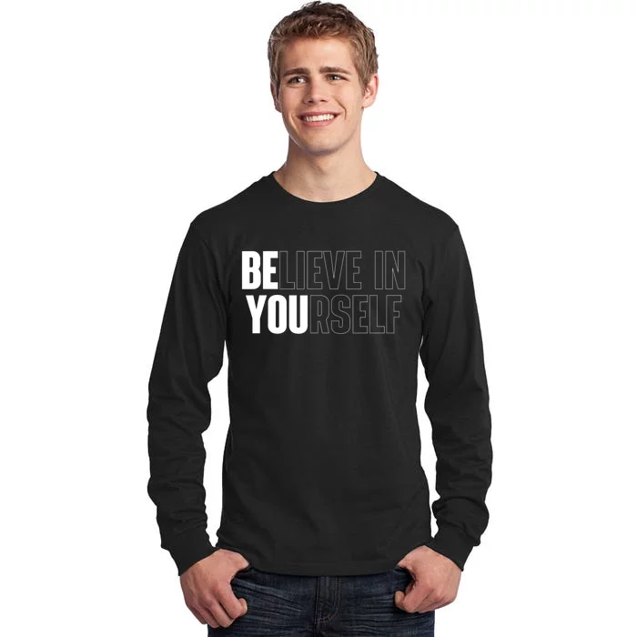 Believe In Yourself Motivational Quote Inspiration Positive Tall Long Sleeve T-Shirt