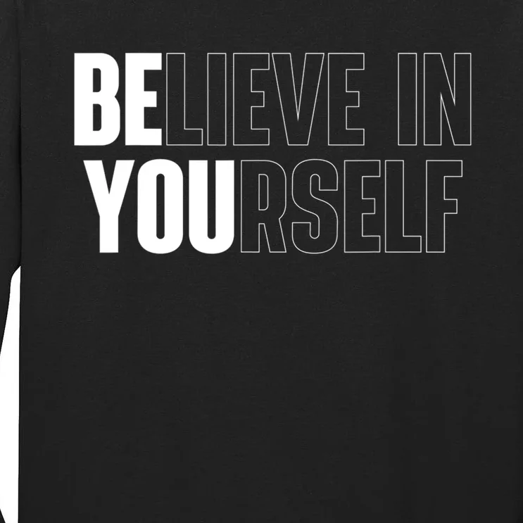 Believe In Yourself Motivational Quote Inspiration Positive Tall Long Sleeve T-Shirt