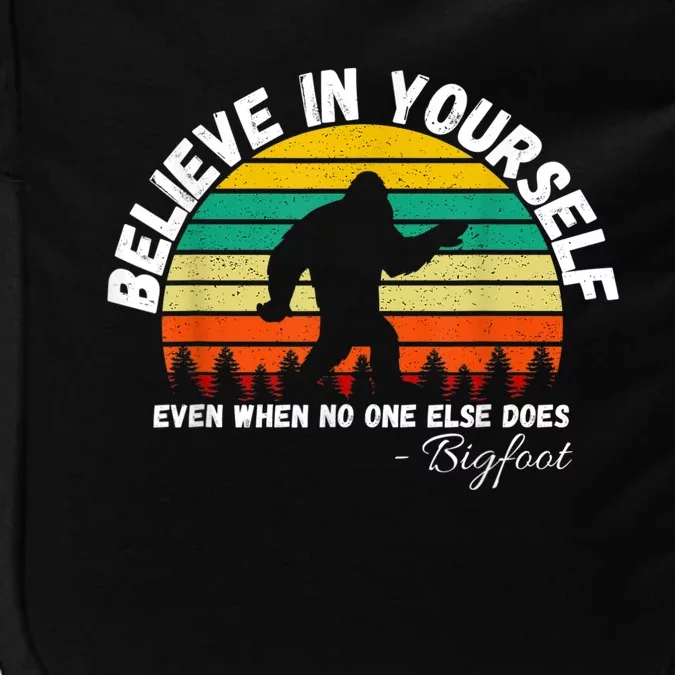 Believe In Yourself Even When No One Else Does Funny Bigfoot Impact Tech Backpack