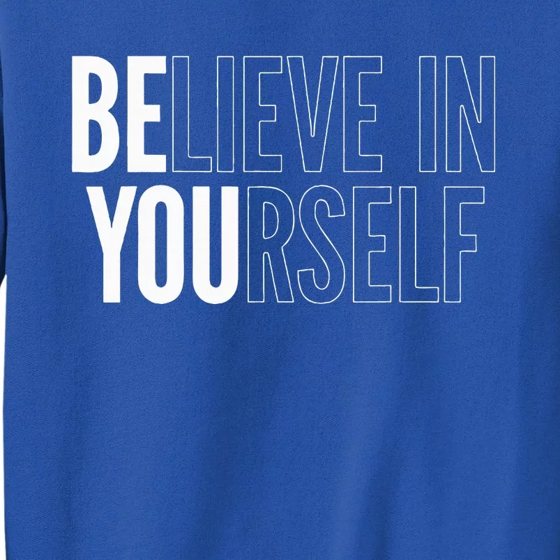 Believe In Yourself Motivational Be You Empowerment Sweatshirt