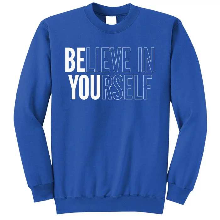 Believe In Yourself Motivational Be You Empowerment Sweatshirt