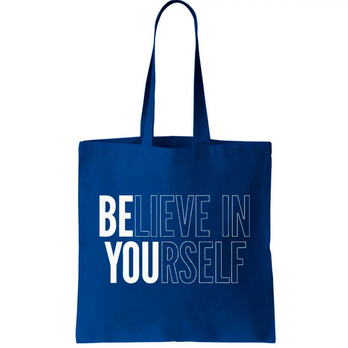 Believe In Yourself Motivational Be You Empowerment Tote Bag