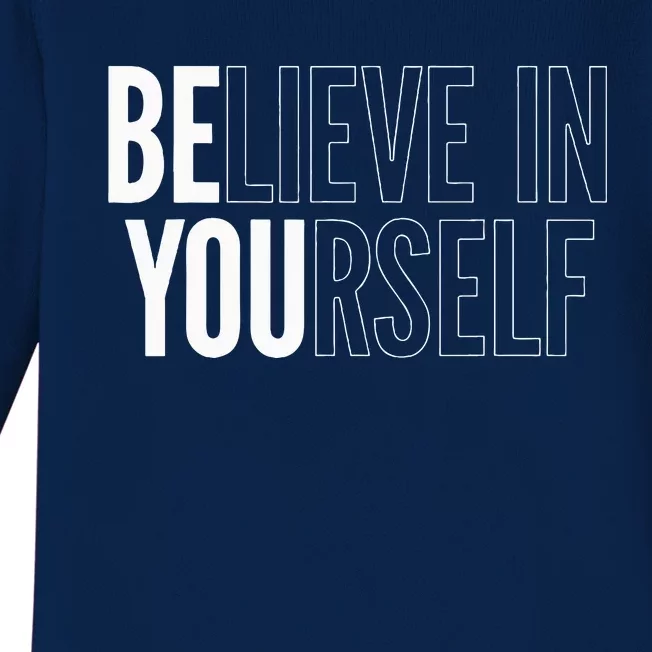 Believe In Yourself Motivational Be You Empowerment Baby Long Sleeve Bodysuit