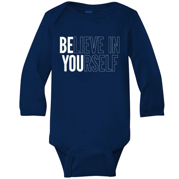 Believe In Yourself Motivational Be You Empowerment Baby Long Sleeve Bodysuit