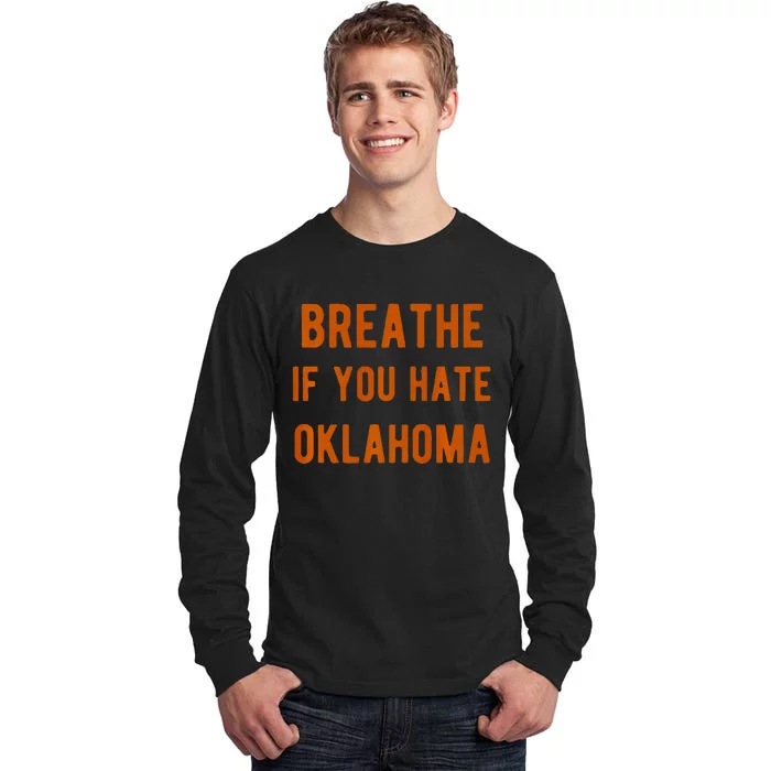 Breathe If You Hate Oklahoma For Texas Fans Tall Long Sleeve T-Shirt