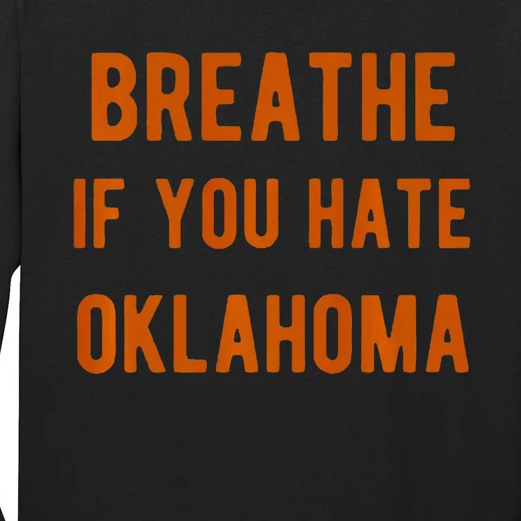 Breathe If You Hate Oklahoma For Texas Fans Tall Long Sleeve T-Shirt