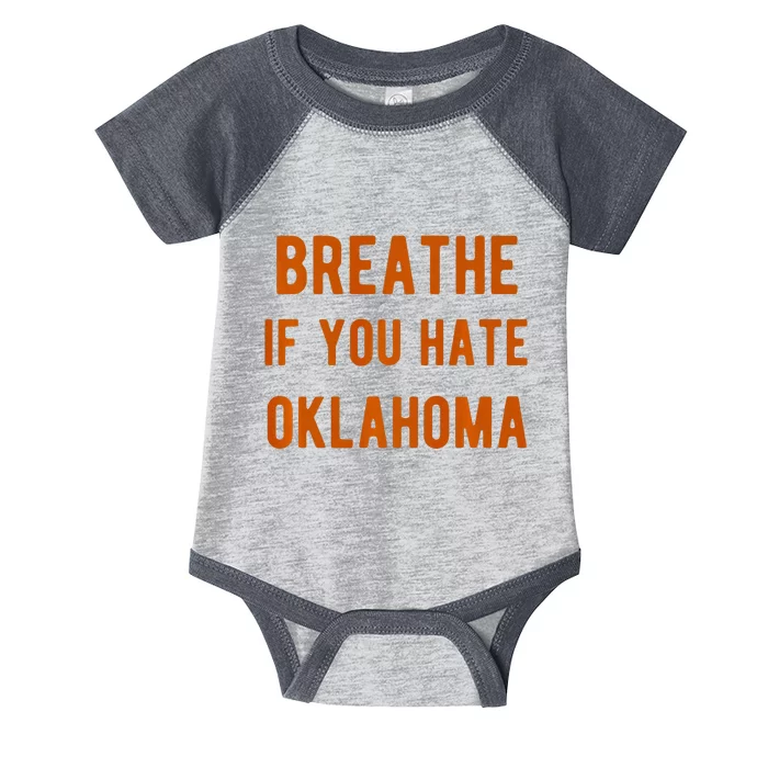 Breathe If You Hate Oklahoma For Texas Fans Infant Baby Jersey Bodysuit