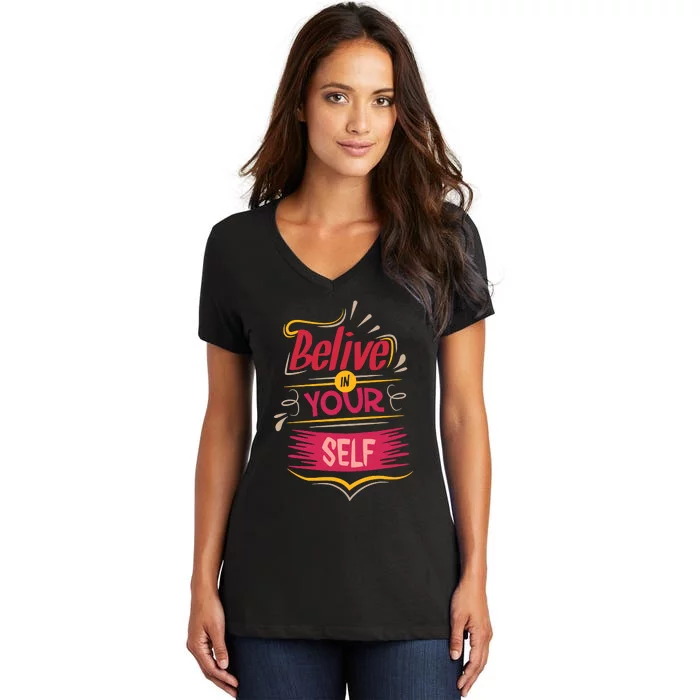 Believe In Your Self Typography Women's V-Neck T-Shirt