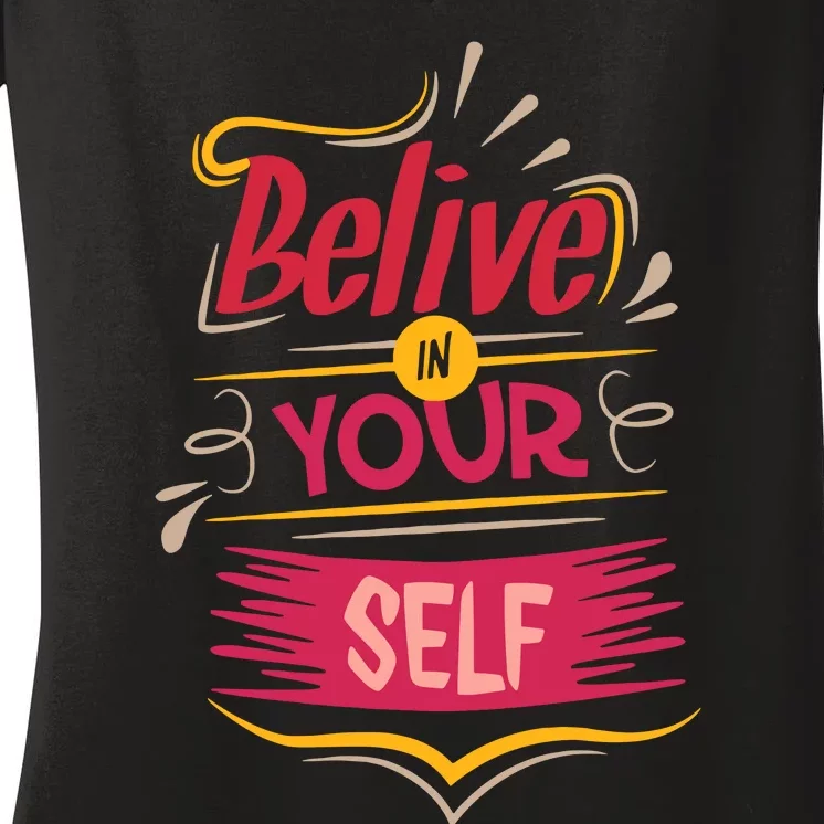 Believe In Your Self Typography Women's V-Neck T-Shirt