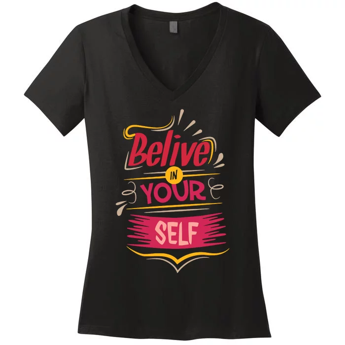 Believe In Your Self Typography Women's V-Neck T-Shirt